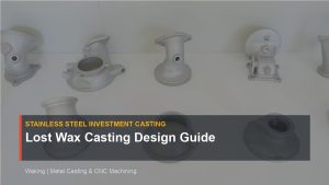 Lost Wax Casting Design Guide cover image for Waking article