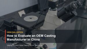 How to Evaluate an OEM Casting Manufacturer in China cover image for Waking article