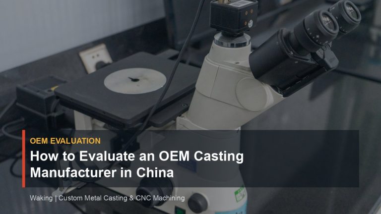 How to Evaluate an OEM Casting Manufacturer in China cover image for Waking article