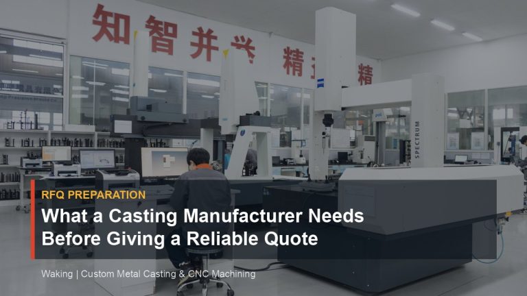 What a Casting Manufacturer Needs Before Giving a Reliable Quote cover image for Waking article