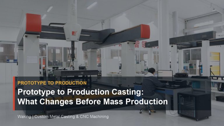 Prototype to Production Casting: What Changes Before Mass Production cover image for Waking article