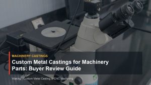 Custom Metal Castings for Machinery Parts: Buyer Review Guide cover image for Waking article