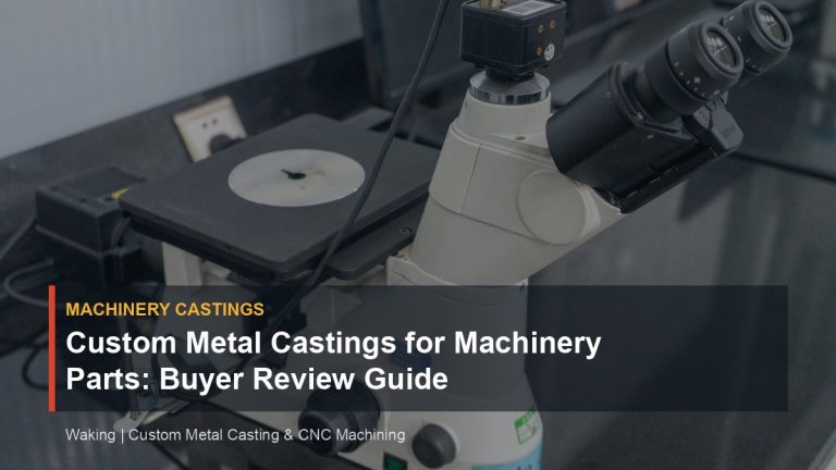 Custom Metal Castings for Machinery Parts: Buyer Review Guide cover image for Waking article