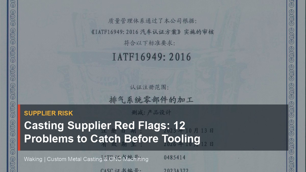 Casting Supplier Red Flags: 12 Problems to Catch Before Tooling cover image for Waking article