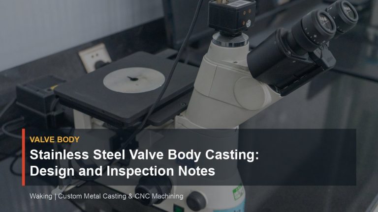 Stainless Steel Valve Body Casting: Design and Inspection Notes cover image for Waking article
