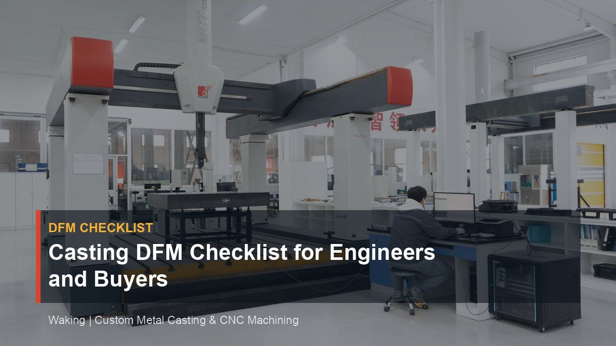 Casting DFM Checklist for Engineers and Buyers cover image for Waking article