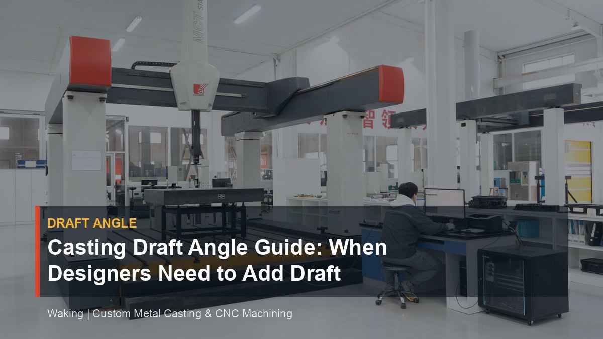 Casting Draft Angle Guide: When Designers Need to Add Draft cover image for Waking article