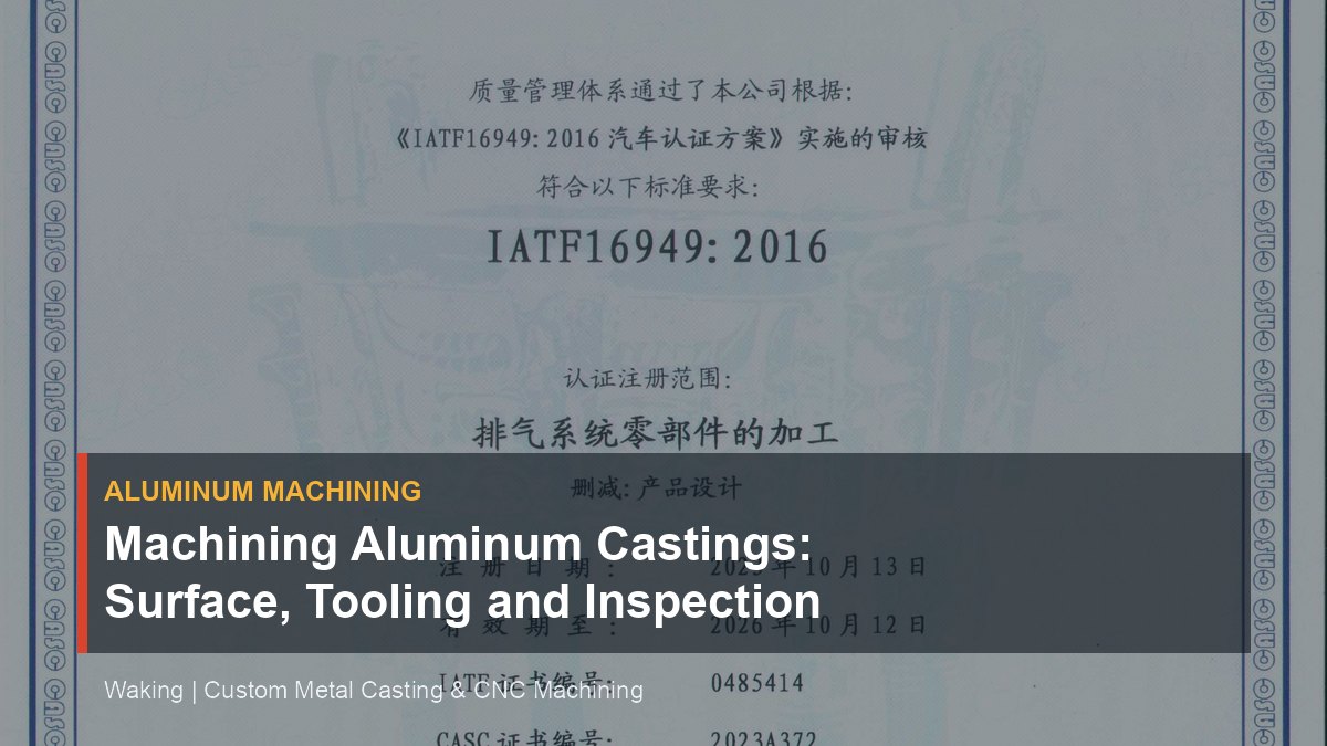 Machining Aluminum Castings: Surface, Tooling and Inspection Notes cover image for Waking article