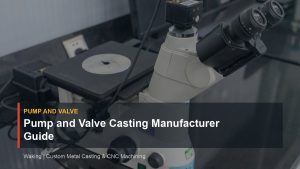 Pump and Valve Casting Manufacturer Guide cover image for Waking article